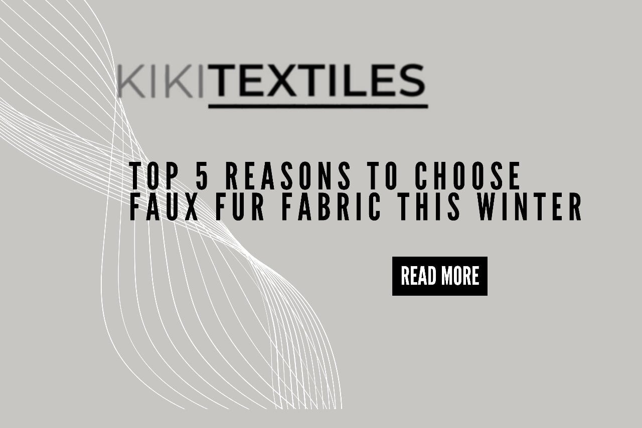 Top 5 Reasons to Choose Faux Fur Fabric This Winter